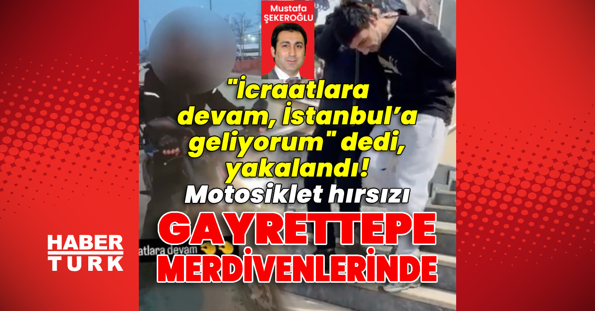 Motosiklet hırsızının sonu! İstanbul'ageliyorum dedi veyakalandı