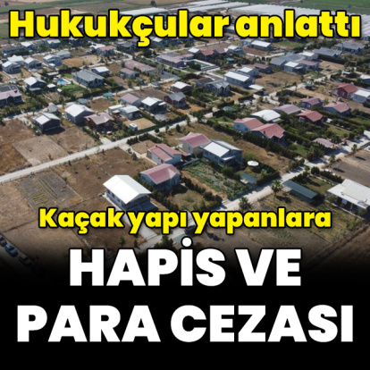 Kaçak yapı yapanlara hapis ve para cezası