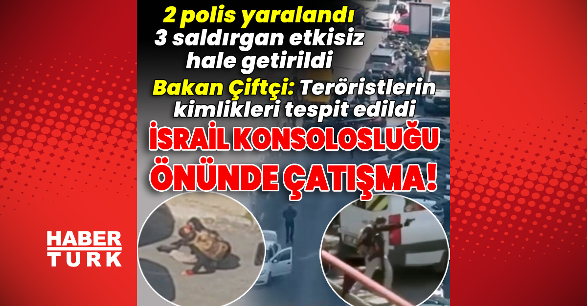 Beşiktaş'ta İsrail Başkonsolosluğu önünde silahlı çatışma