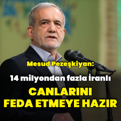 "14 milyondan fazla İranlı canlarını feda etmeye hazır"