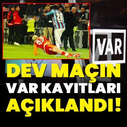 Dev maçın VAR kayıtları açıklandı!