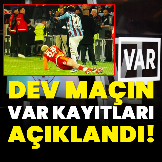 Dev maçın VAR kayıtları açıklandı!