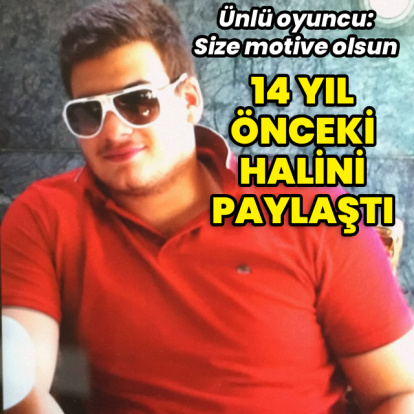14 yıl önceki halini paylaştı
