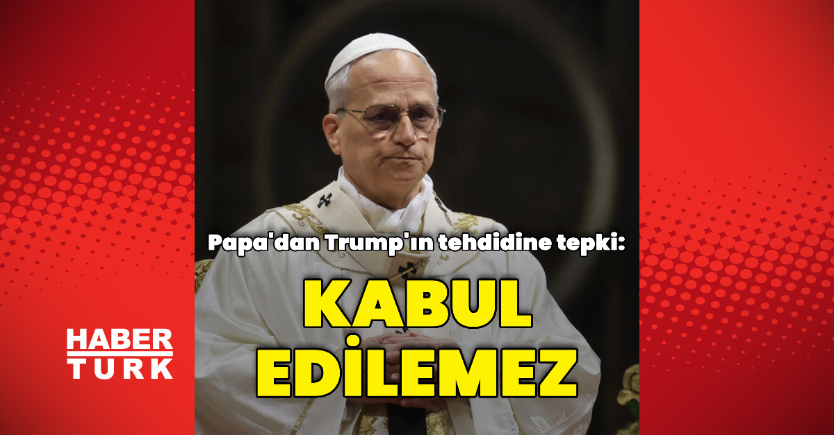 Papa ve Trump tepkileri: İran'akarşı savaş kabul edilemez