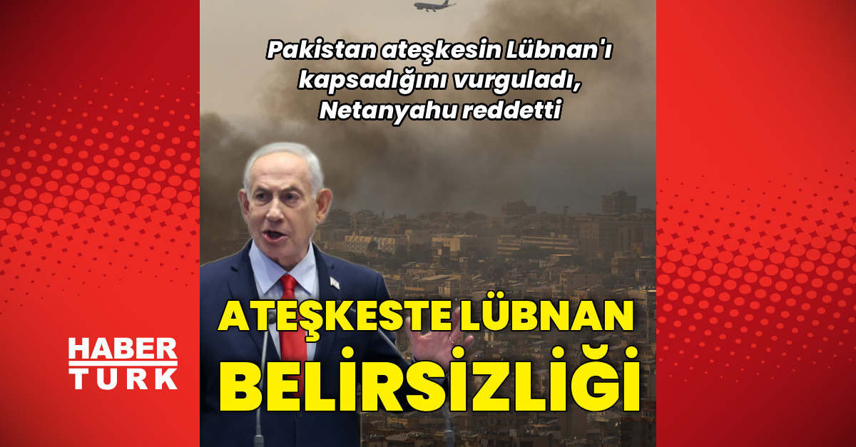 İsrail Başbakanı Ateşkesi Lübnan'ı Kapsamıyor