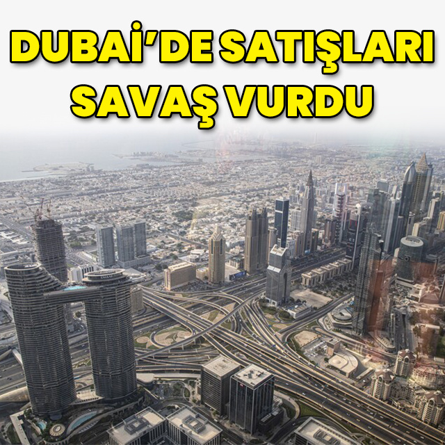 Dubai'de satışları savaş vurdu