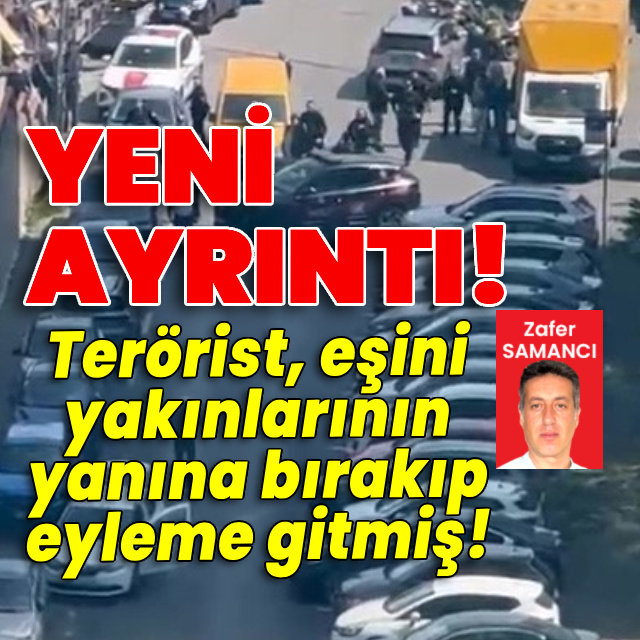 Terörist, eşini yakınlarının yanına bırakıp eyleme gitmiş!