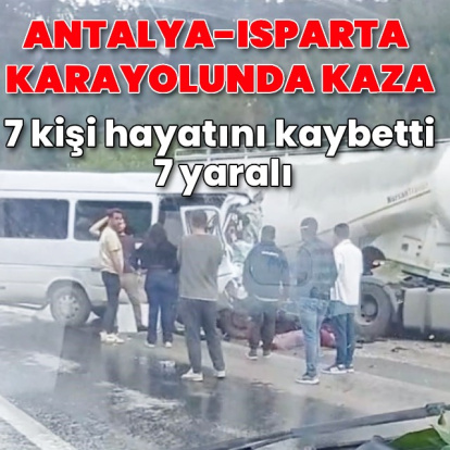 Antalya-Isparta yolunda kaza: 7 ölü
