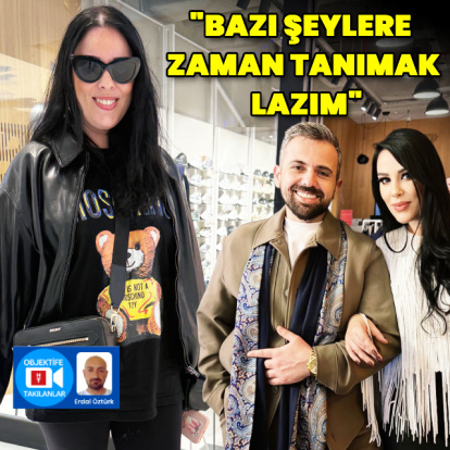 "Bazı şeylere zaman tanımak lazım"