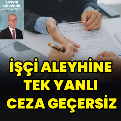 İşçi aleyhine tek yanlı ceza geçersiz