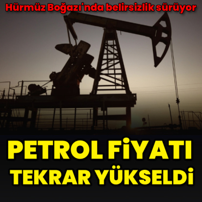 Brent petrol tekrar yükseldi