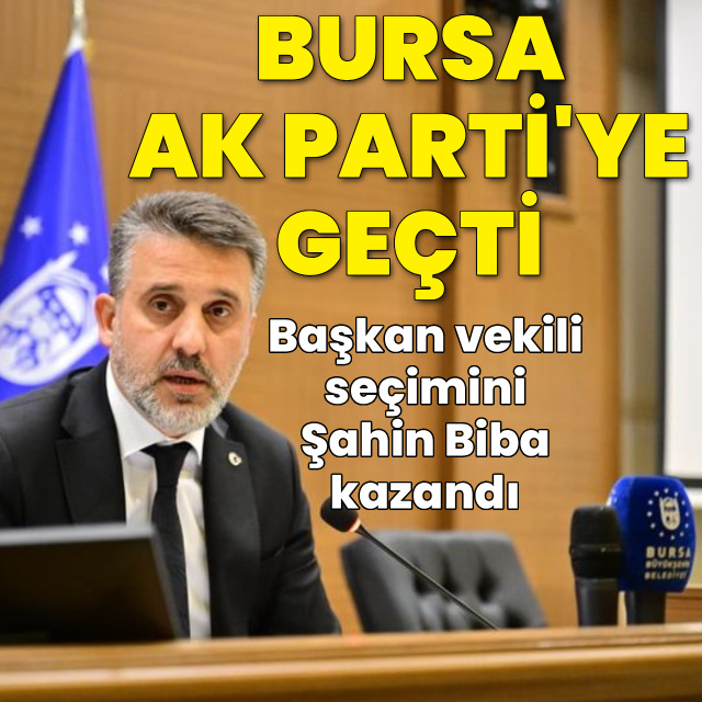 Bursa Belediyesi AK Parti'ye geçti