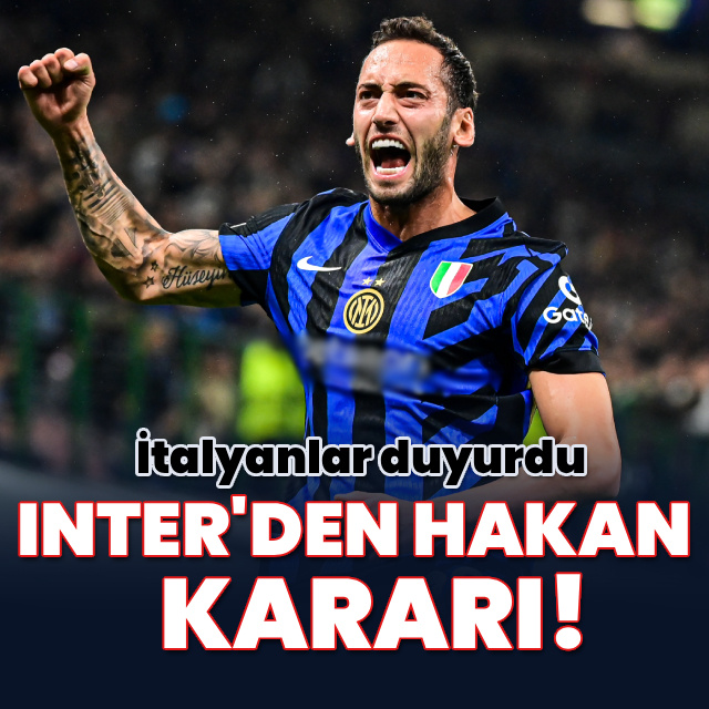 Inter'den Hakan Çalhanoğlu kararı!