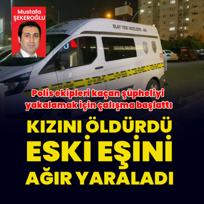 Kızını öldürdü, eski eşini yaraladı