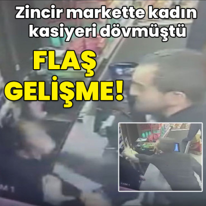 Zincir markette kadın kasiyeri dövmüştü! Sıcak gelişme...