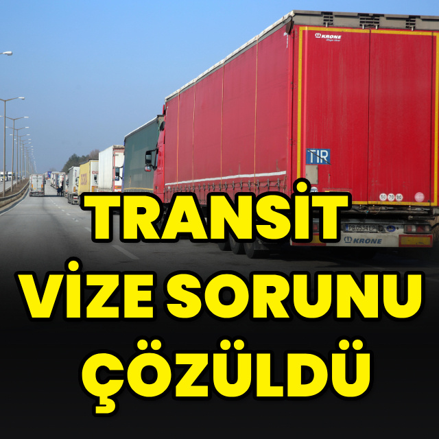Transit vize sorunu çözüldü