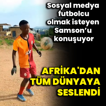 Sosyal medya futbolcu olmak isteyen Samson'u konuşuyor