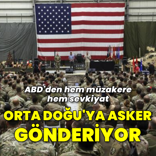 ABD'den hem müzakere hem asker sevkiyatı