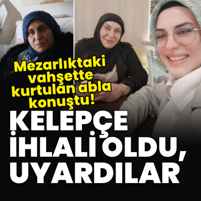 Mezarlıktaki vahşette kurtulan abla konuştu!