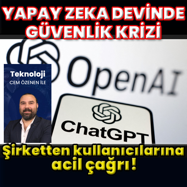 OpenAI'dan kritik güvenlik uyarısı