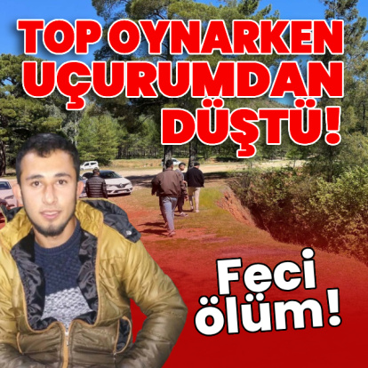 Feci ölüm! Top oynarken uçurumdan düştü!