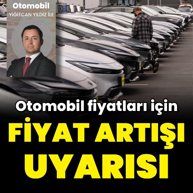 Otomobil fiyatları için zam uyarısı