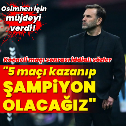 "5 maçı kazanıp şampiyon olacağız"