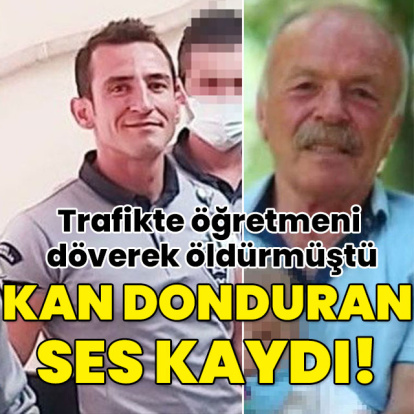 Öğretmeni döverek öldürmüştü! Ses kaydı çıktı! "Üzerime yürüdü ben de dövdüm"