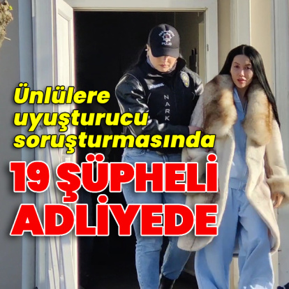 19 şüpheli adliyede