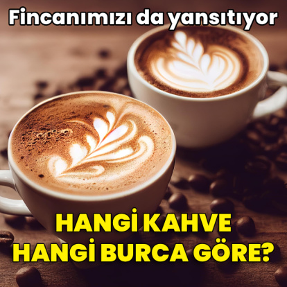 Burçlara göre hangi kahve size göre?