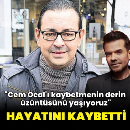 Cem Öcal hayatını kaybetti