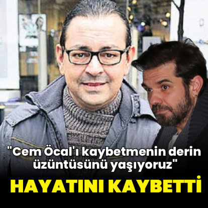 "Cem Öcal'ı kaybettik"