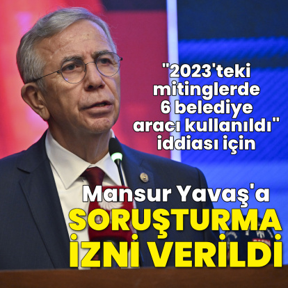 Mansur Yavaş hakkında soruşturma izni