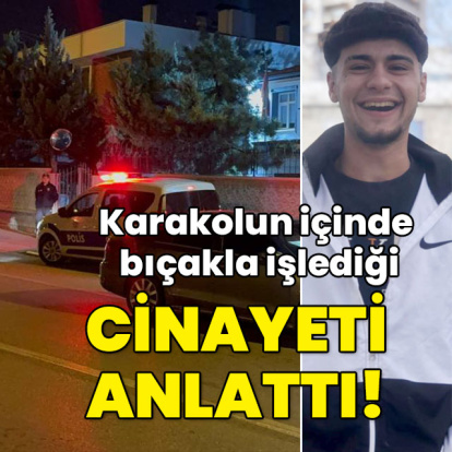 Karakolun içinde işlediği cinayeti anlattı!