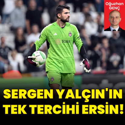 Sergen Yalçın'ın tek tercihi Ersin oldu!