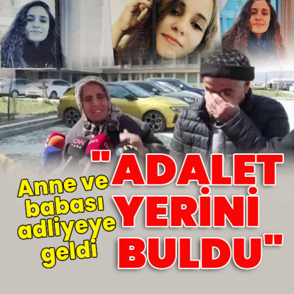 Gülistan'ın Doku'nun anne ve babası adliyeye geldi: "Adalet yerini buldu"