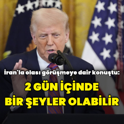 "İki gün içinde bir şeyler olabilir"