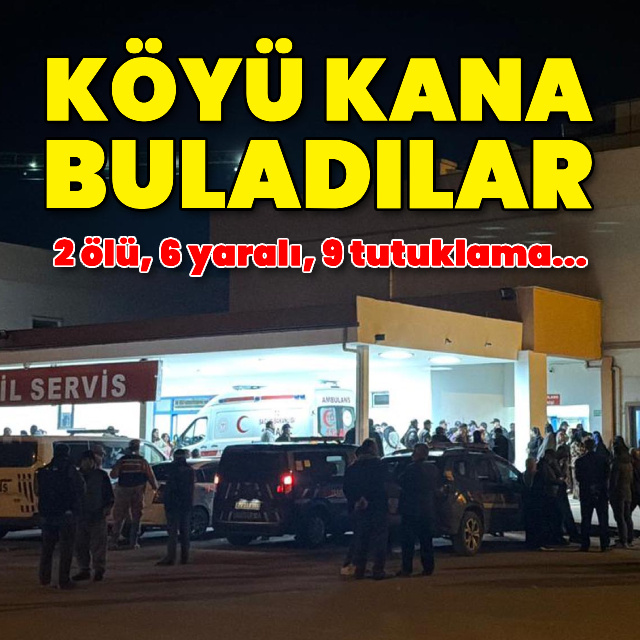 2 ölü, 6 yaralı, 9 tutuklama