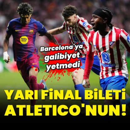 Yarı final bileti Atletico'nun!