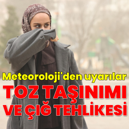 Toz taşınımı bekleniyor, çığ tehlikesi sürüyor