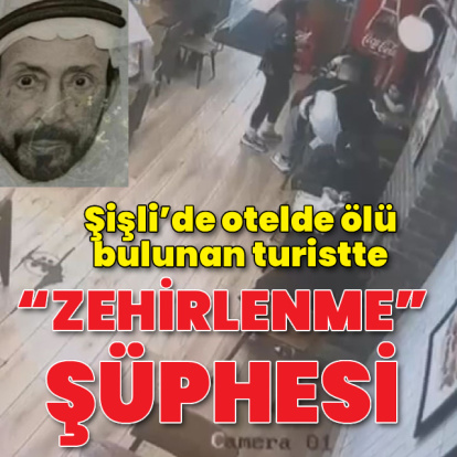 Şişli’de otelde ölü bulunan turistte “zehirlenme” şüphesi