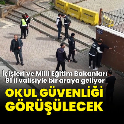 İçişleri ve Milli Eğitim bakanları 81 il valisiyle görüşüyor