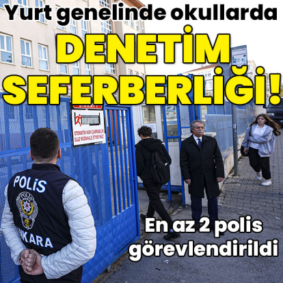 Yurt genelinde okullarda güvenlik artırıldı