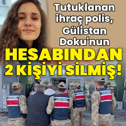 Tutuklanan ihraç polis hesaba girip 2 kişiyi silmiş!