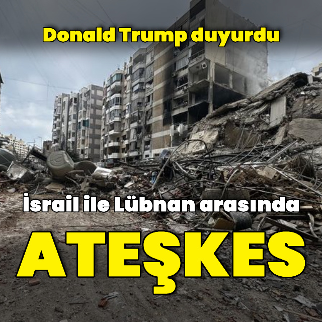 Trump'tan Lübnan'da ateşkes açıklaması