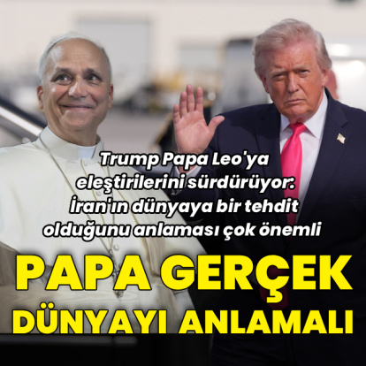 Trump'tan Papa'ya: Gerçek dünyayı anlamalı