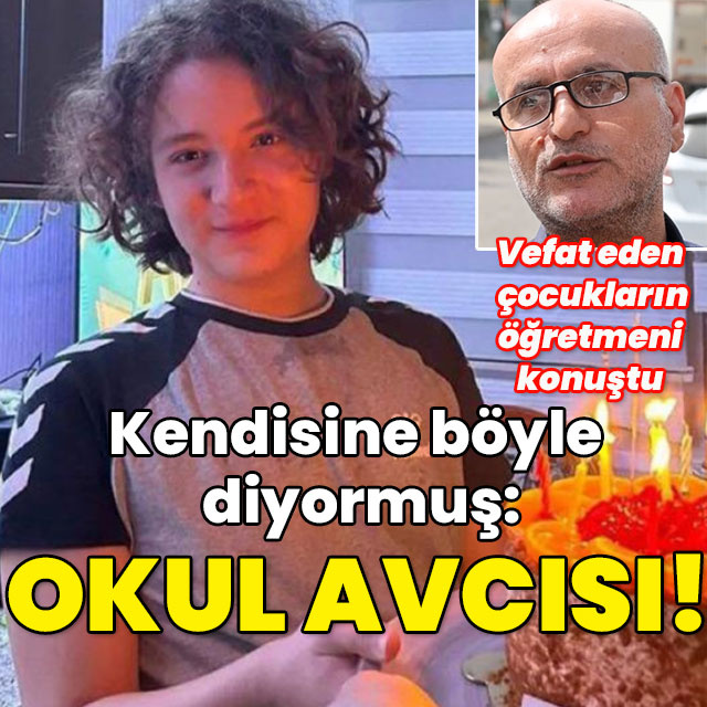 Kendisine böyle diyormuş: Okul avcısı!