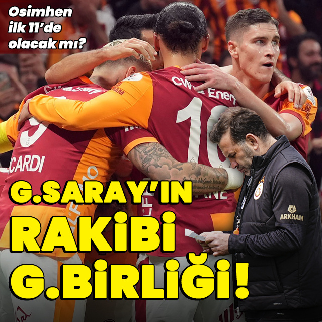 Galatasaray'ın rakibi Gençlerbirliği!