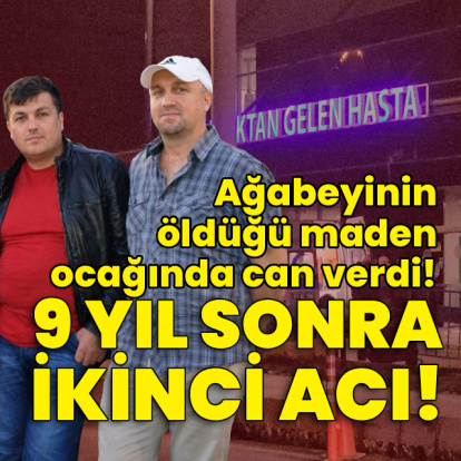 Ağabeyinin öldüğü maden ocağında can verdi!