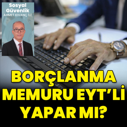 Borçlanma memuru EYT’li yapar mı?